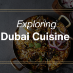 Exploring Dubai cuisine