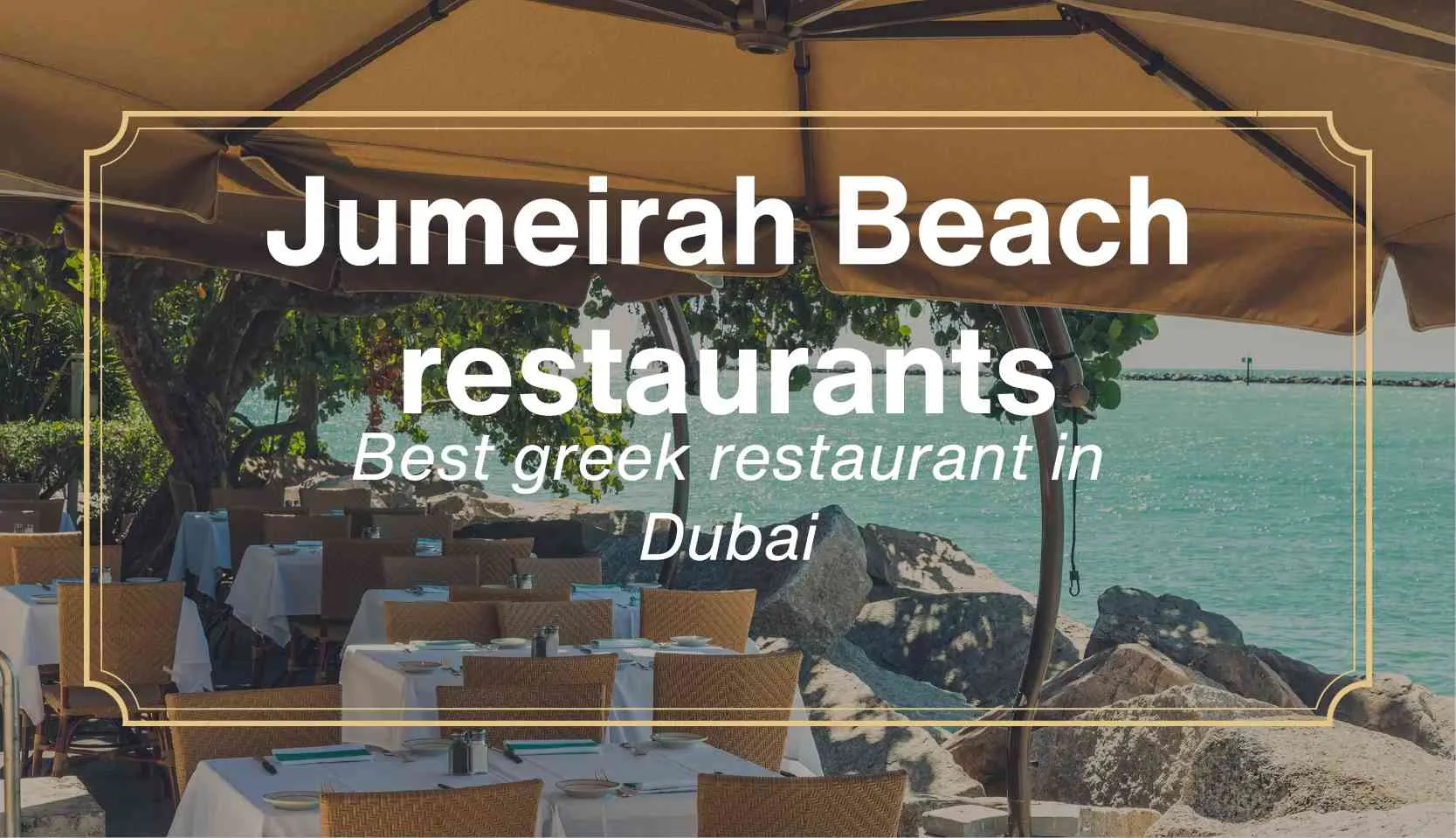 Read more about the article Jumeirah beach restaurants – Best greek restaurant in dubai
