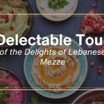 A Delectable Tour of Lebanese Mezze