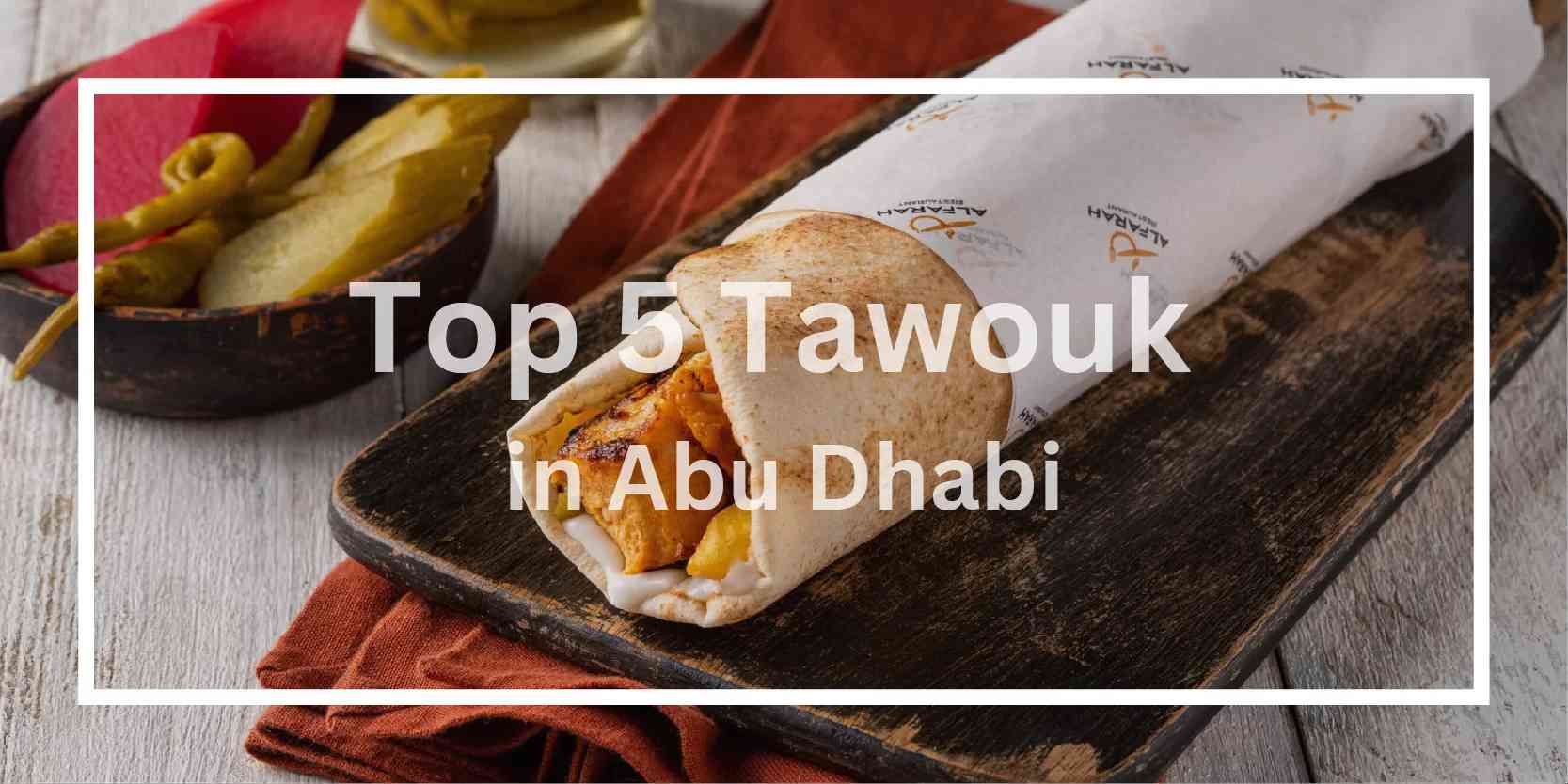 Read more about the article Top 5 Tawouk coming in Abu Dhabi