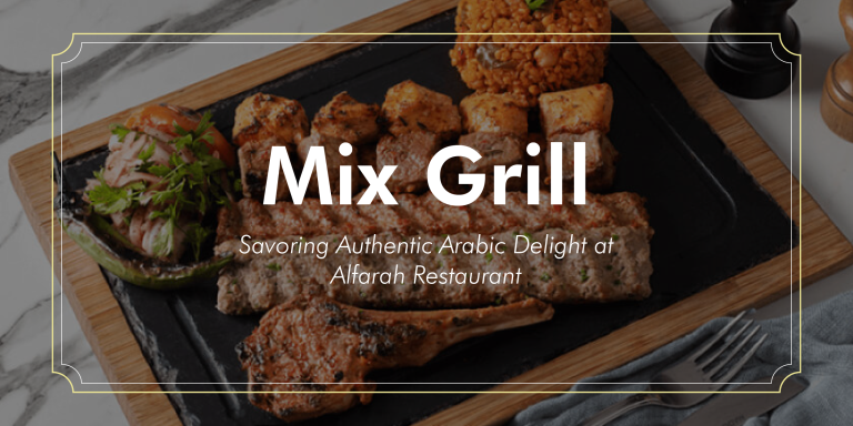 Read more about the article Mix Grill: Savoring Authentic Arabic Delight at Alfarah Restaurant