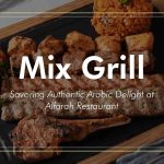 Mix Grill: Savoring Authentic Arabic Delight at Alfarah Restaurant