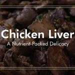 Chicken Liver: A Nutrient-Packed Delicacy