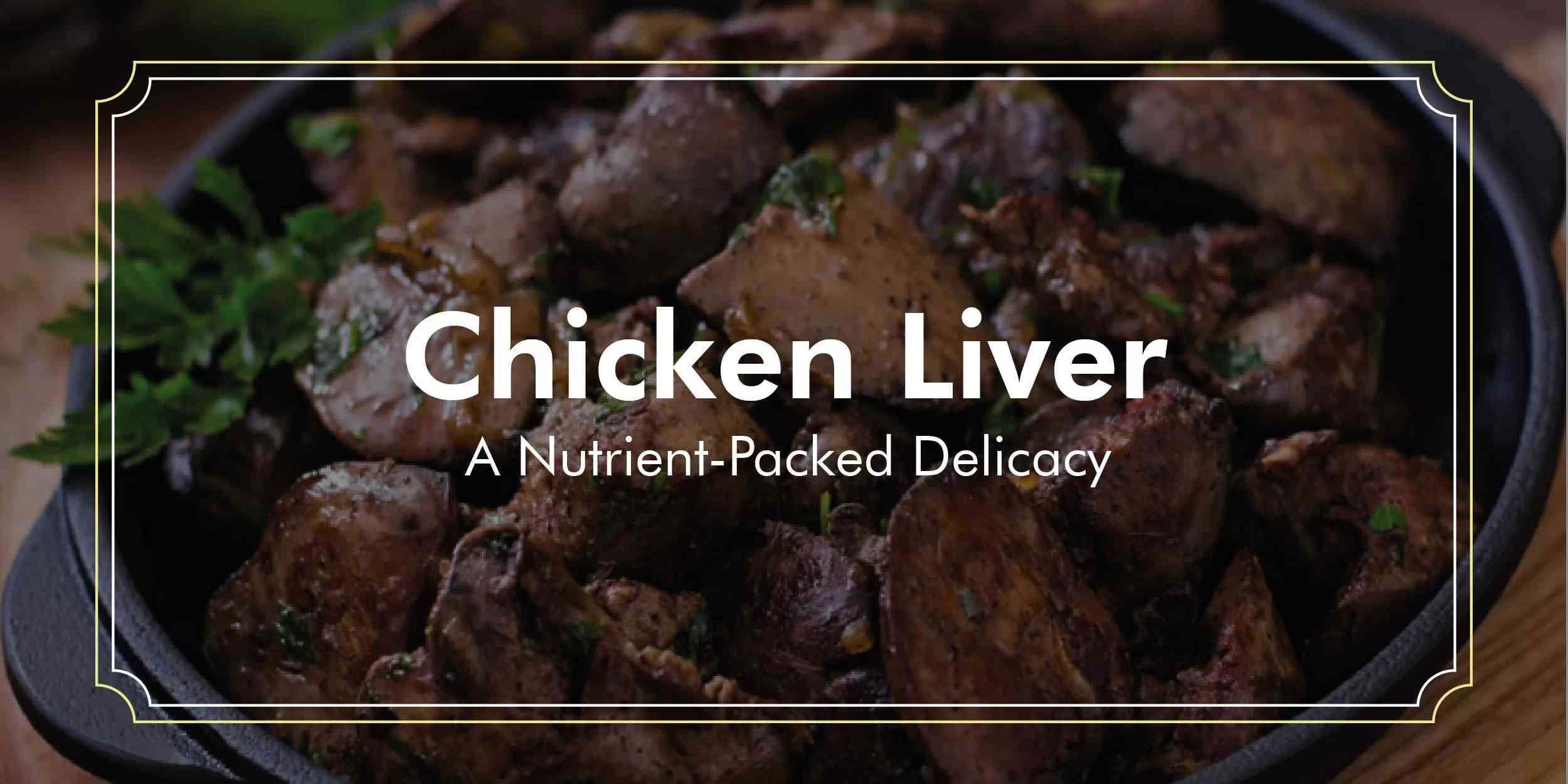 Read more about the article Chicken Liver: A Nutrient-Packed Delicacy