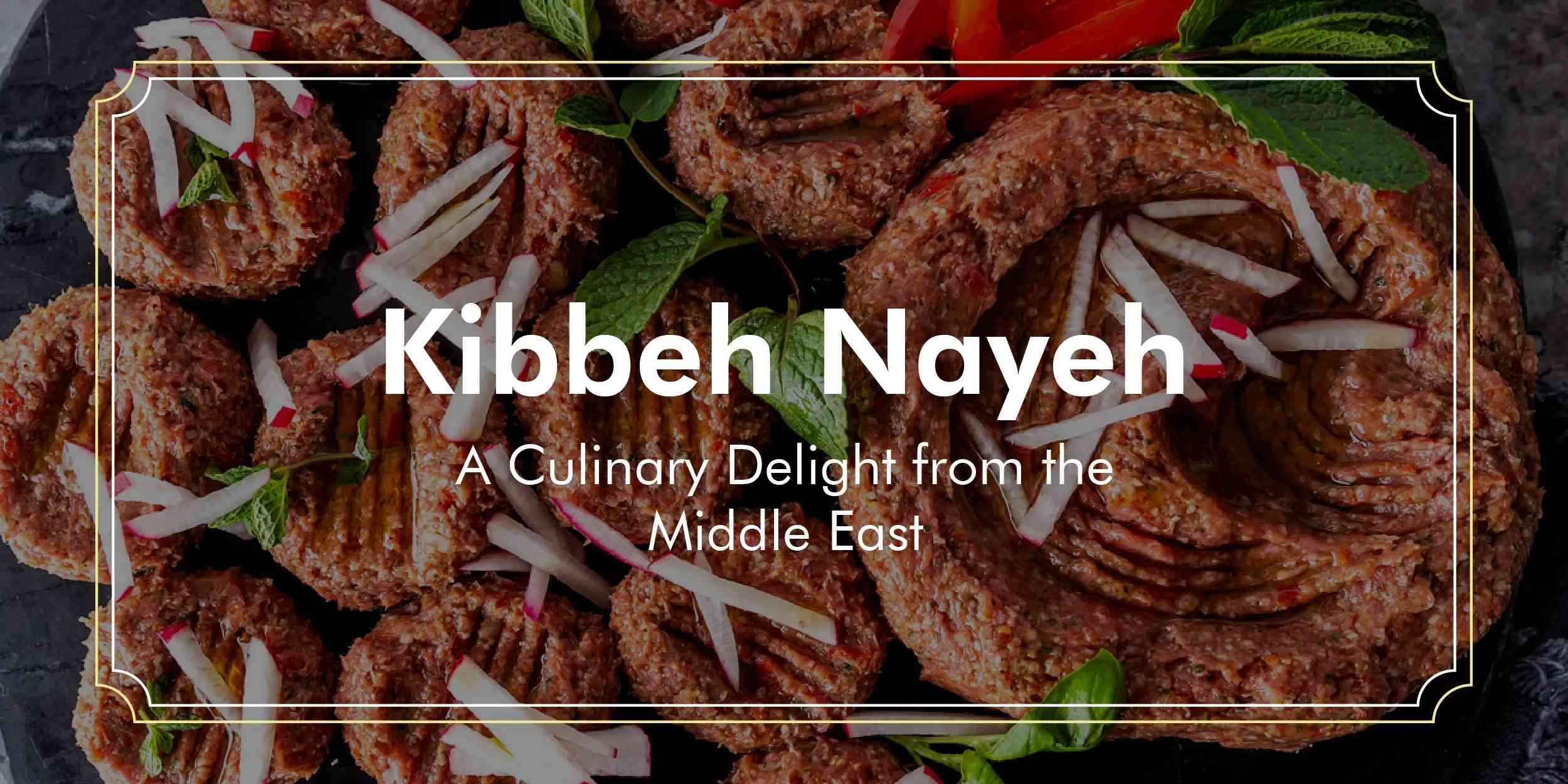 Read more about the article Kibbeh Nayeh: A Culinary Delight in Dubai