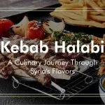 Kebab Halabi: A Culinary Journey Through Syria’s Flavors
