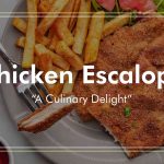 Chicken Escalope: A Culinary Delight