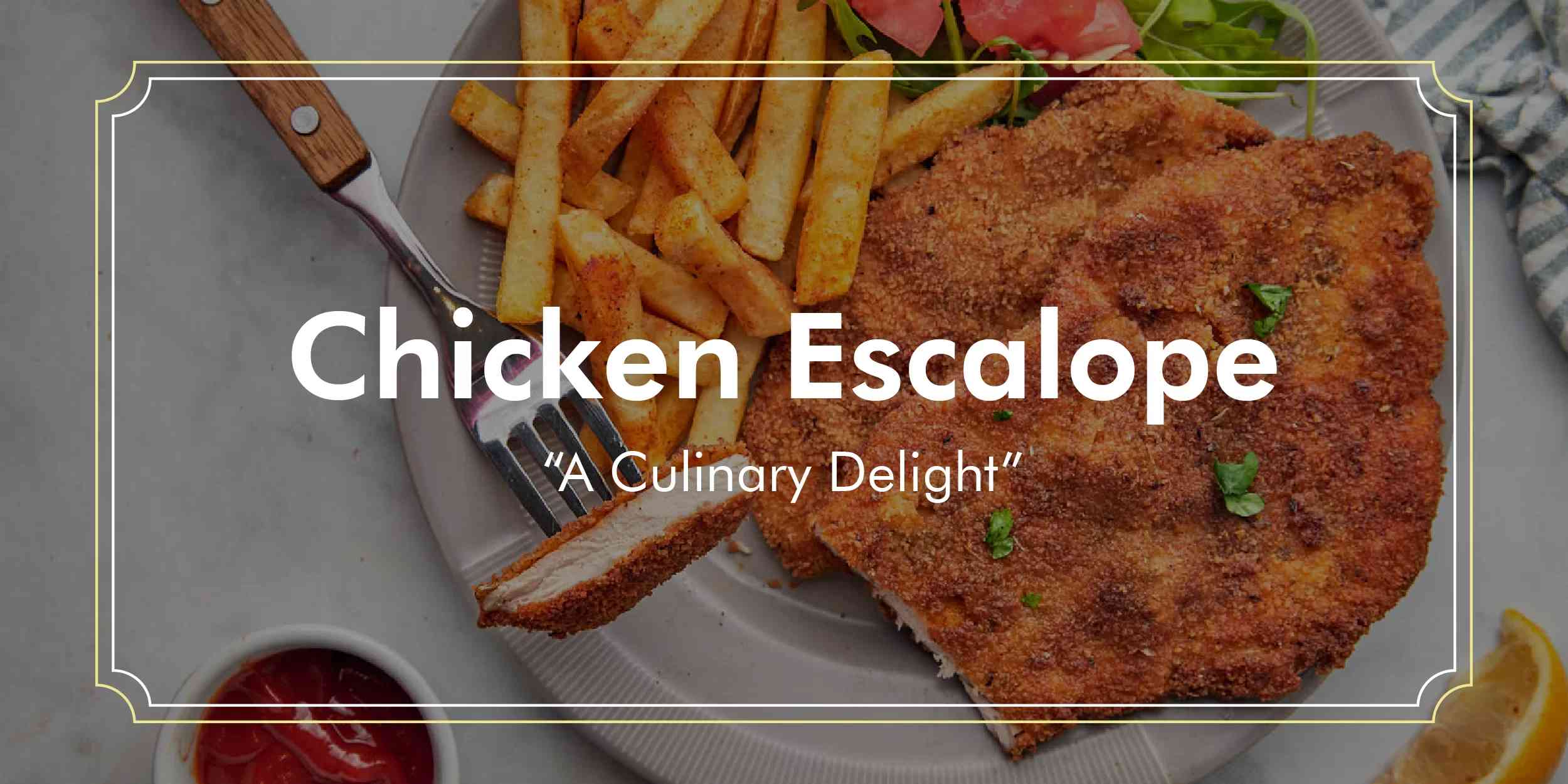 Read more about the article Chicken Escalope: A Culinary Delight