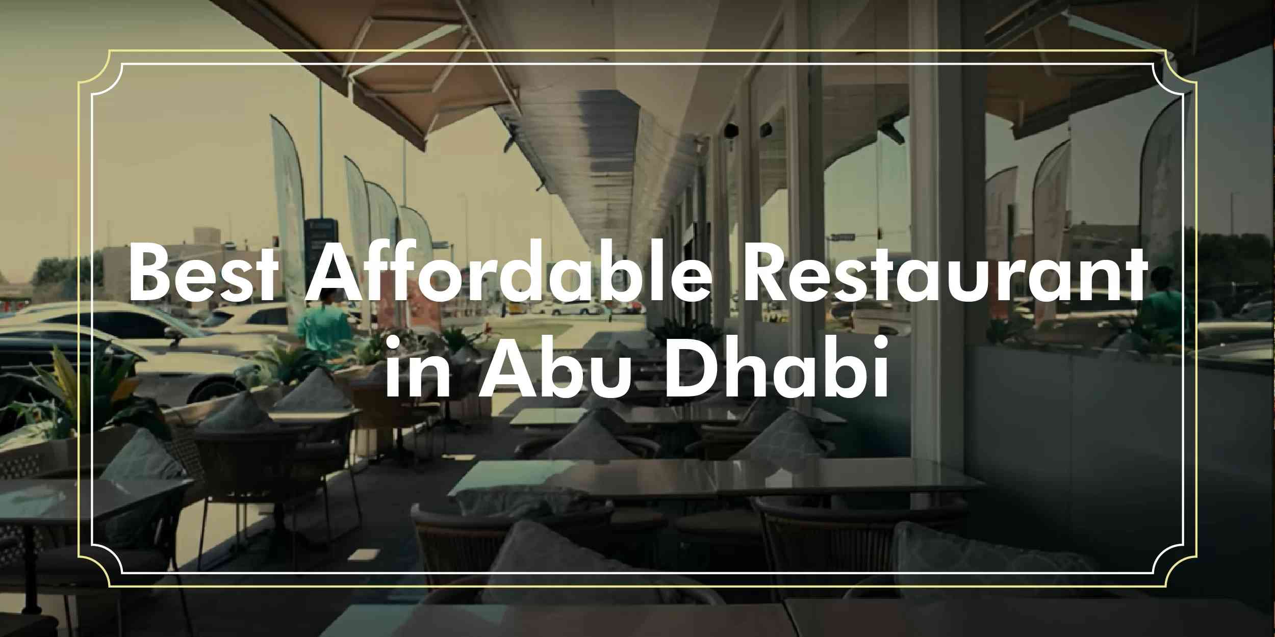 Read more about the article Best Affordable Restaurant in Abu Dhabi