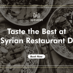 Taste the Best at Our Syrian Restaurant Dubai Book Now