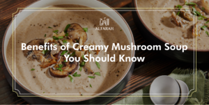 Benefits of Creamy Mushroom Soup You Should Know