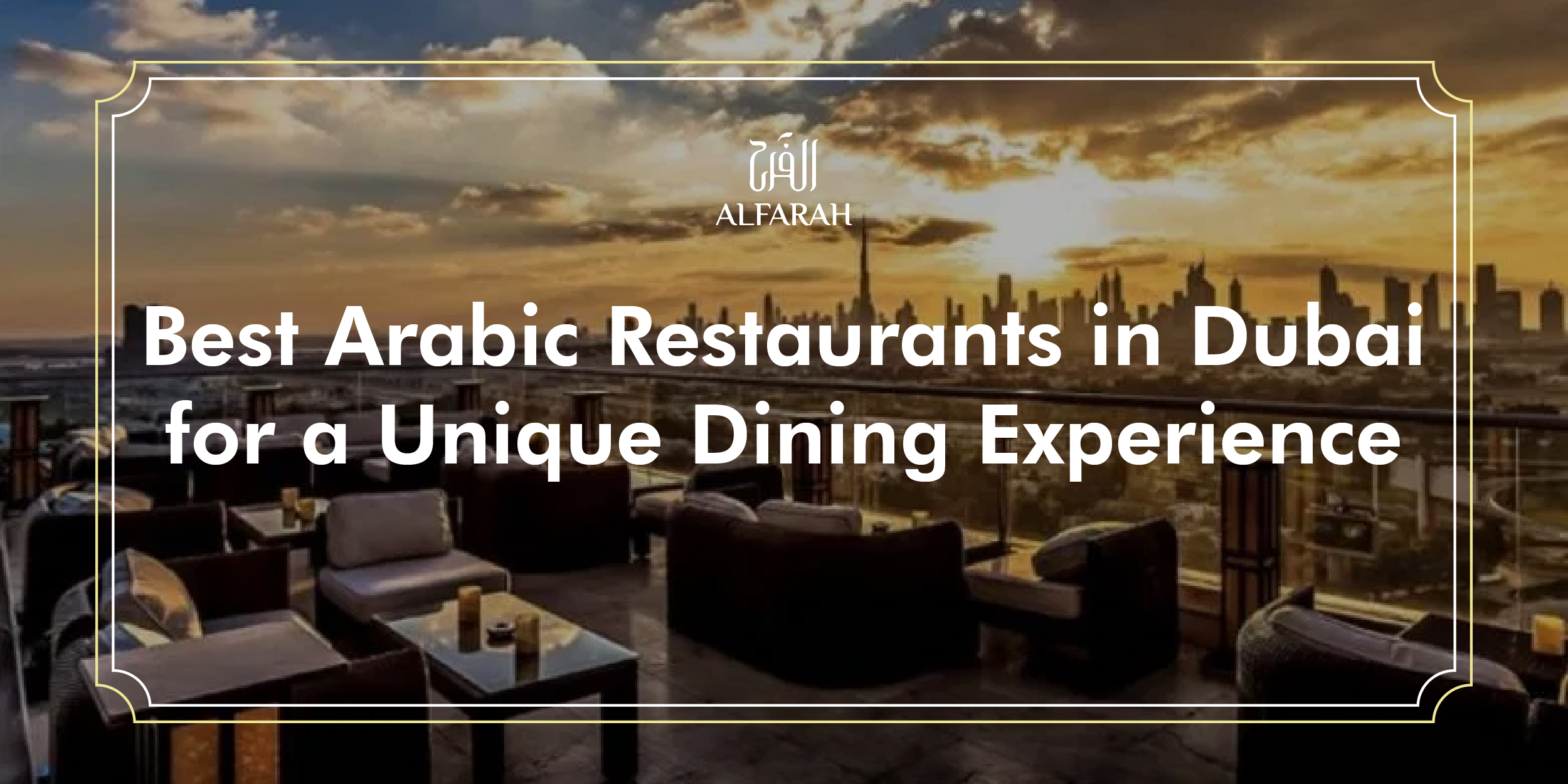 Best Arabic Restaurants in Dubai for a Unique Dining Experience