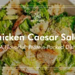 Chicken Caesar Salad: A Flavorful, Protein-Packed Dish