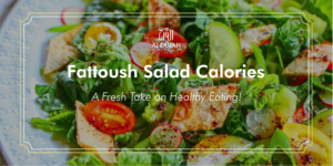 Fattoush Salad Calories