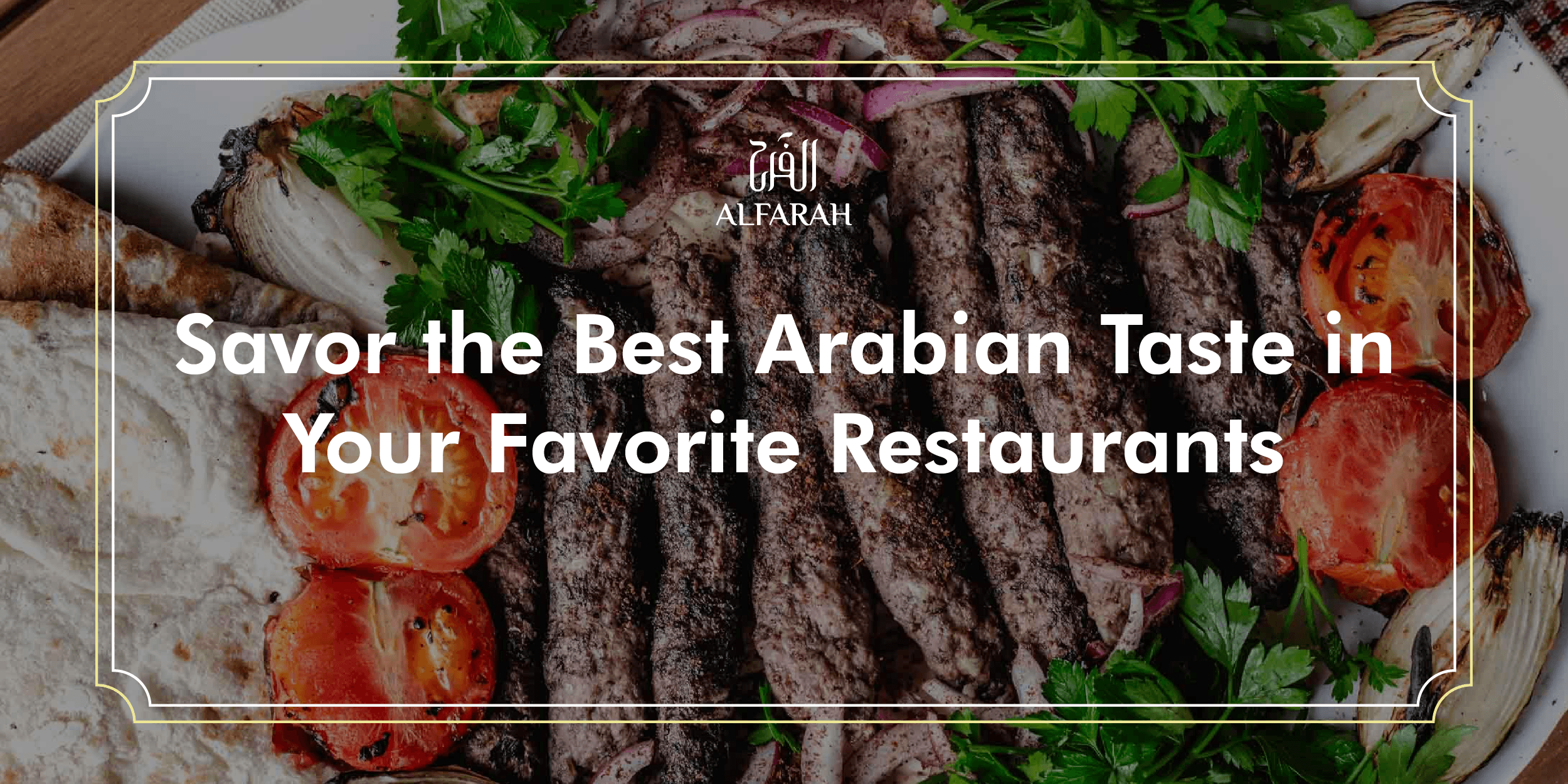 Read more about the article Savor the Best Arabian Taste in Your Favorite Restaurants