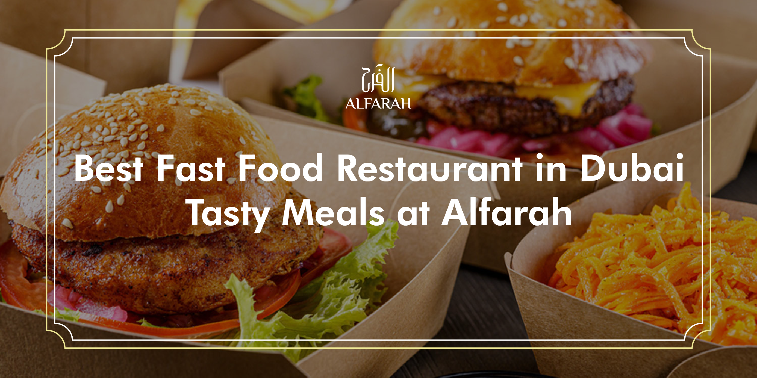 Read more about the article Best Fast Food Restaurant in Dubai – Tasty Meals at Alfarah
