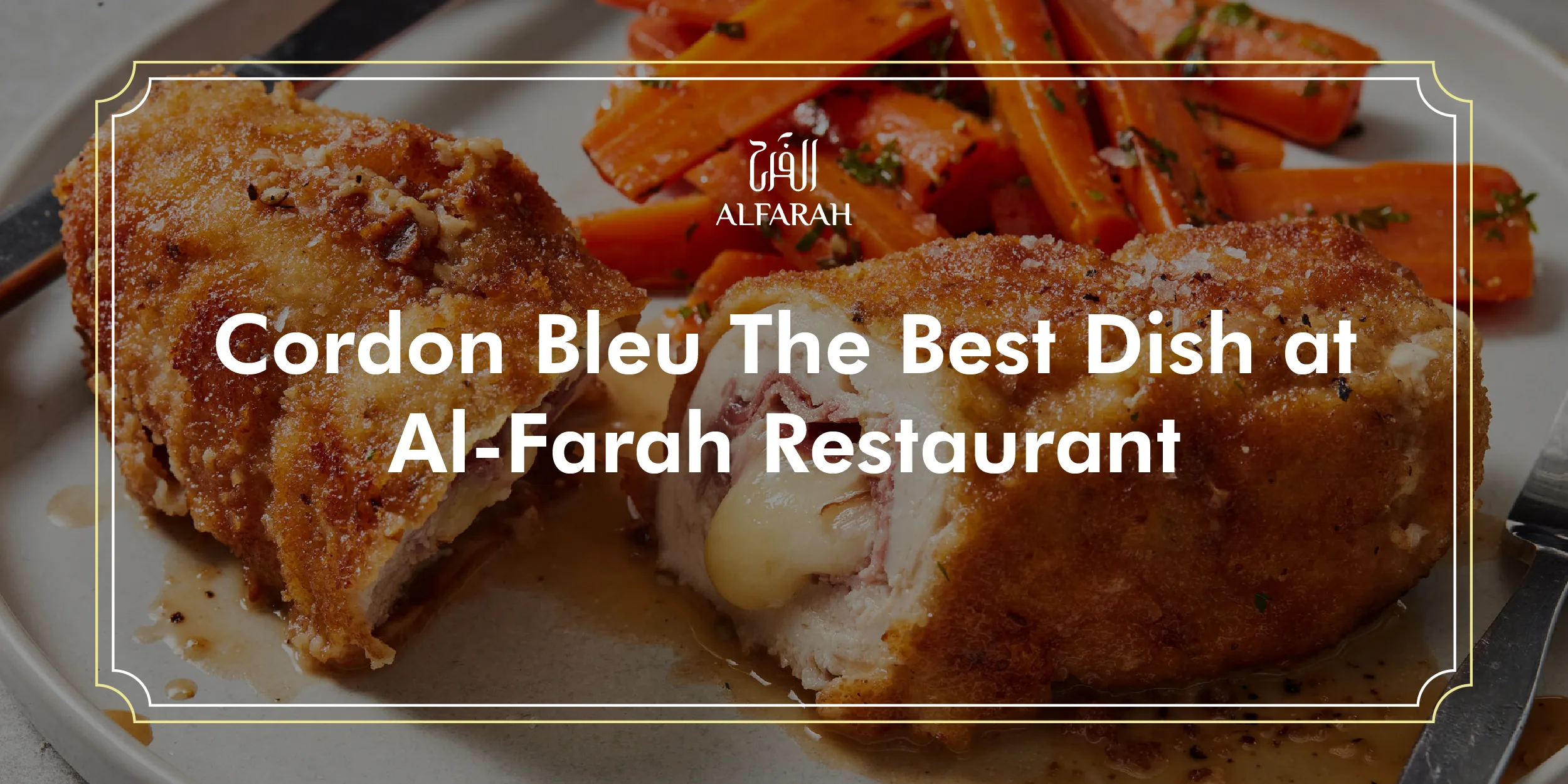Read more about the article Cordon Bleu: The Best Dish at Al-Farah Restaurant