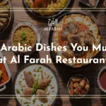 Top 5 Arabic Dishes You Must Try at Al Farah Restaurant