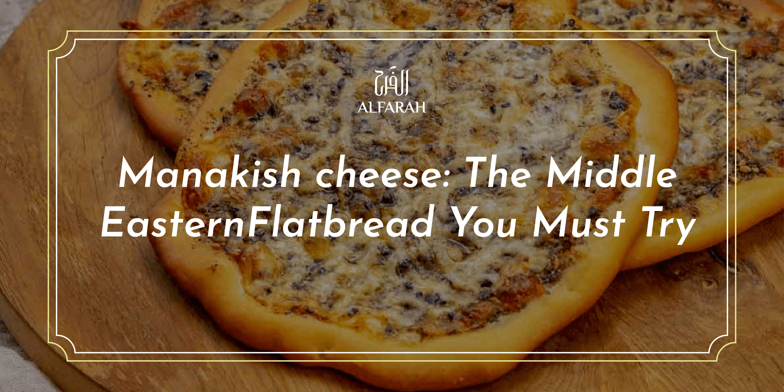 Enjoy the rich taste of Manakish Cheese — a popular Middle Eastern flatbread now served fresh at Al Farah Restaurant.