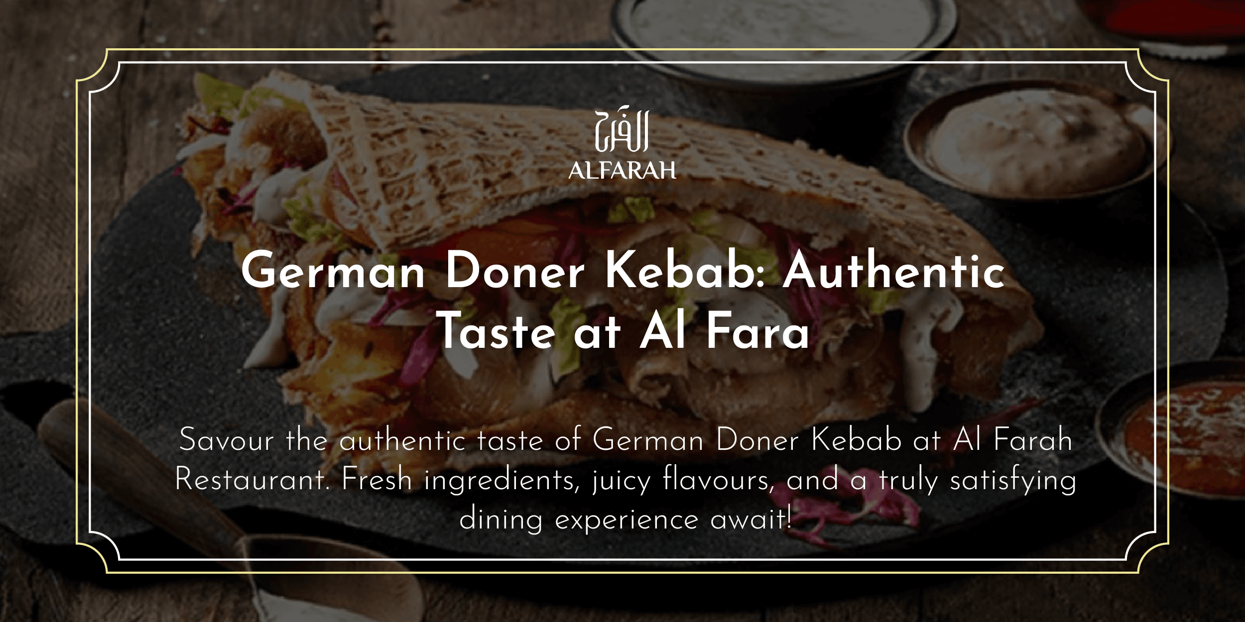 German Doner Kebab: Authentic Taste at Al Fara