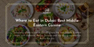 Where to Eat in Dubai: Best Middle Eastern Cuisine